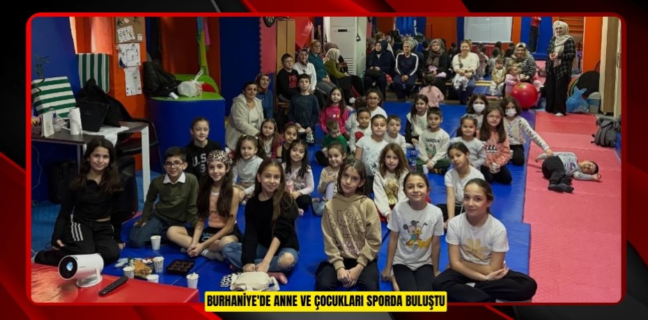 Burhaniye'de anne ve çocukları sporda buluştu