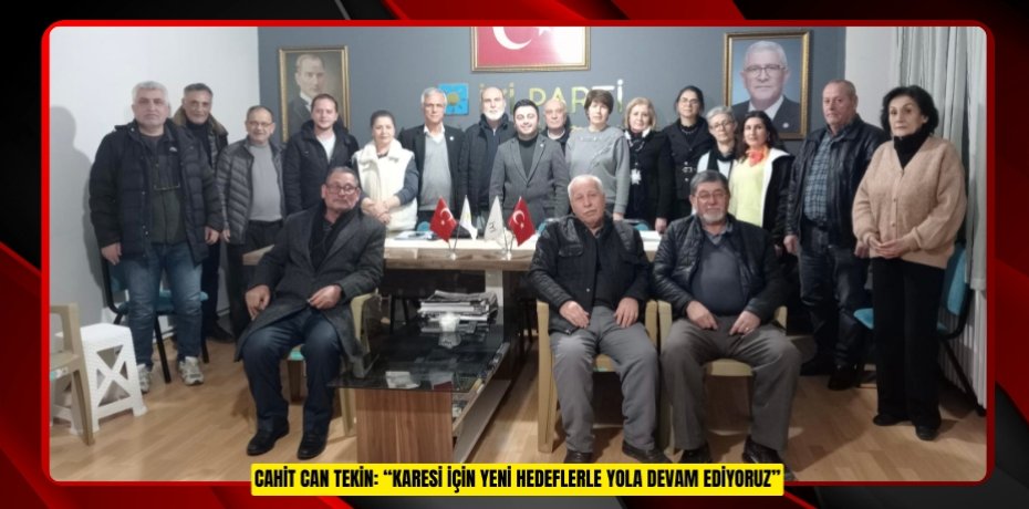 CAHİT CAN TEKİN: “KARESİ İÇİN YENİ HEDEFLERLE YOLA DEVAM EDİYORUZ”