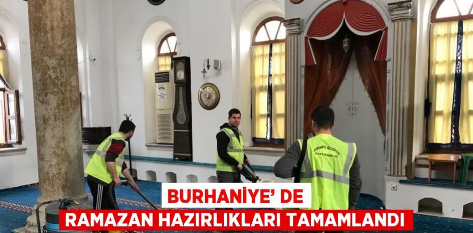 BURHANİYE’ DE RAMAZAN HAZIRLIKLARI TAMAMLANDI