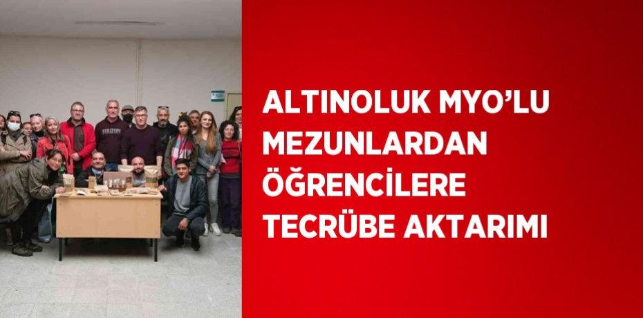 ALTINOLUK MYO’LU MEZUNLARDAN ÖĞRENCİLERE TECRÜBE AKTARIMI