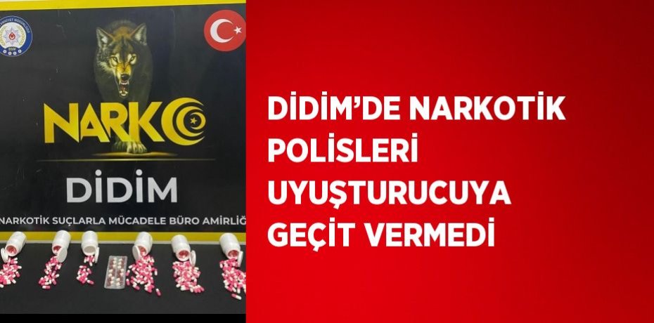 DİDİM’DE NARKOTİK POLİSLERİ UYUŞTURUCUYA GEÇİT VERMEDİ