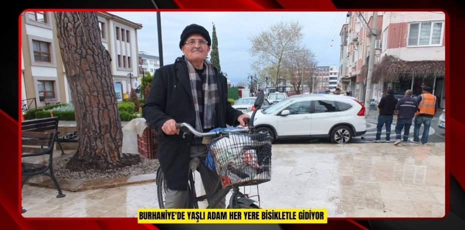 Burhaniye'de yaşlı adam her yere bisikletle gidiyor