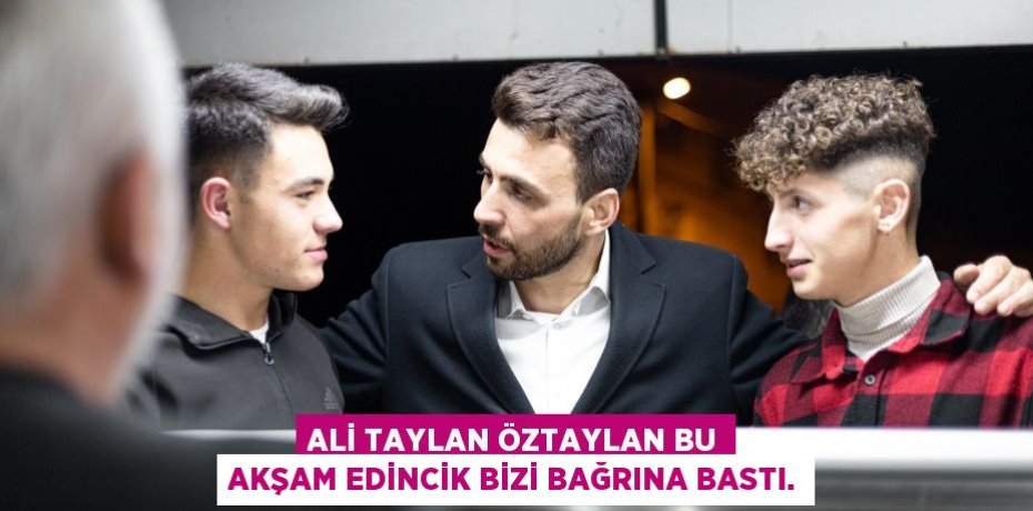 Ali Taylan Öztaylan Bu akşam Edincik bizi bağrına bastı.