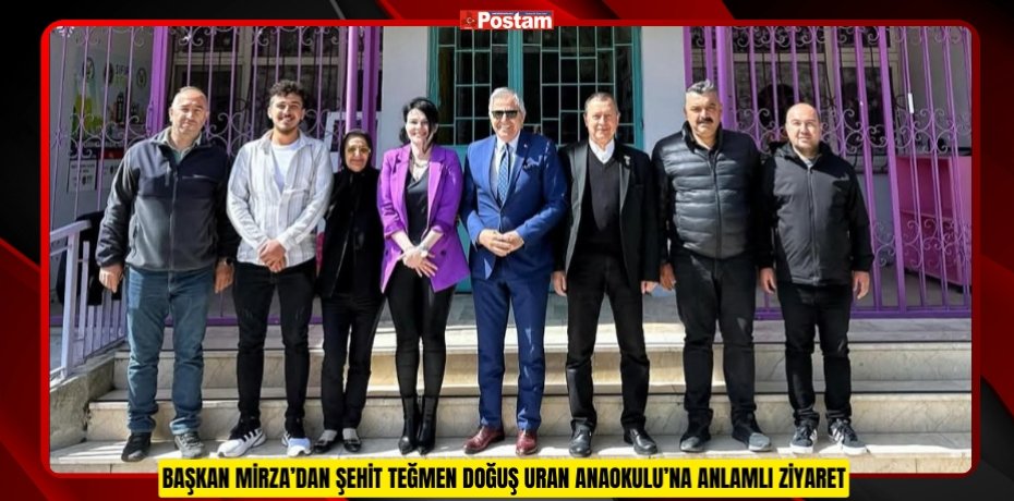 BAŞKAN MİRZA’DAN ŞEHİT TEĞMEN DOĞUŞ URAN ANAOKULU’NA ANLAMLI ZİYARET
