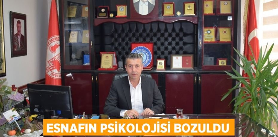 ESNAFIN PSİKOLOJİSİ BOZULDU