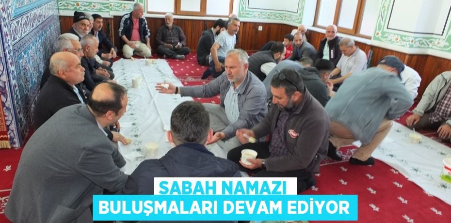 Sabah Namazı buluşmaları devam ediyor