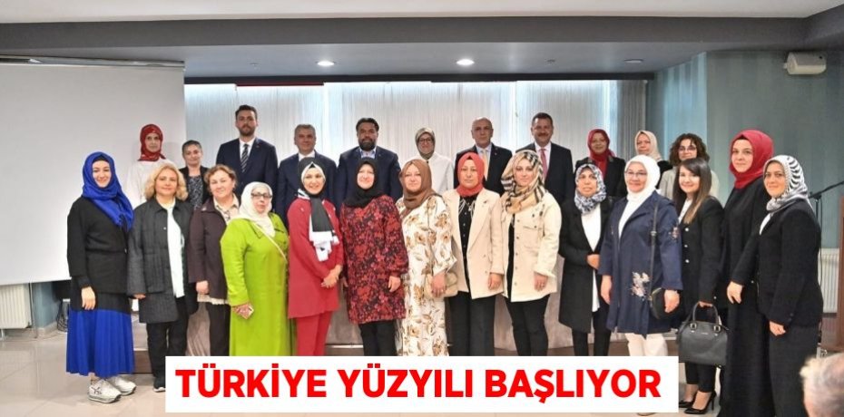 TÜRKİYE YÜZYILI BAŞLIYOR