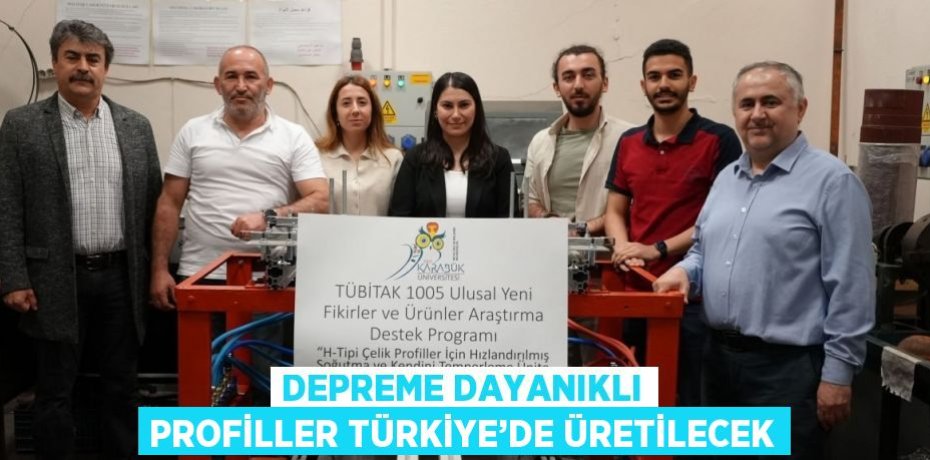 DEPREME DAYANIKLI PROFİLLER TÜRKİYE’DE ÜRETİLECEK