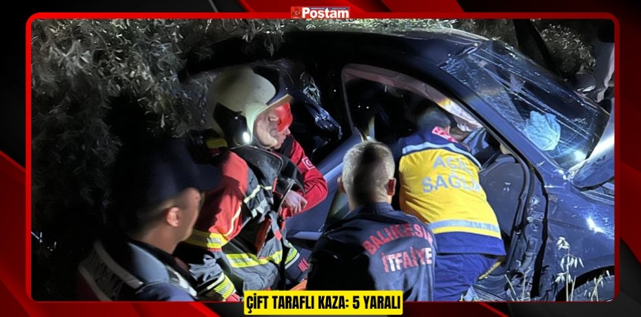 ÇİFT TARAFLI KAZA: 5 YARALI