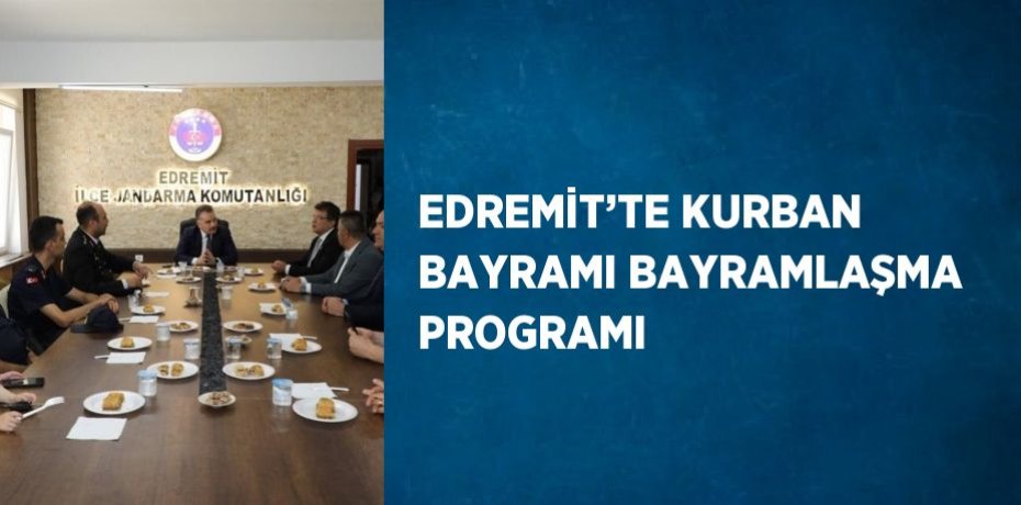 EDREMİT’TE KURBAN BAYRAMI BAYRAMLAŞMA PROGRAMI