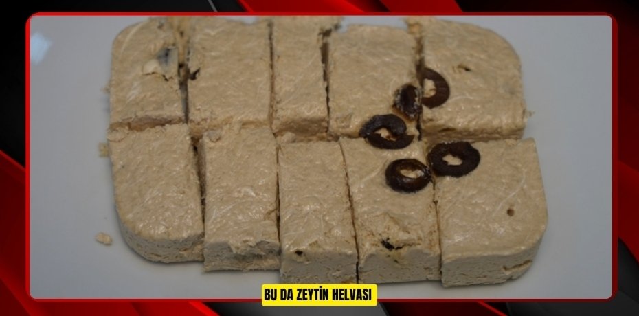  Bu da zeytin helvası  