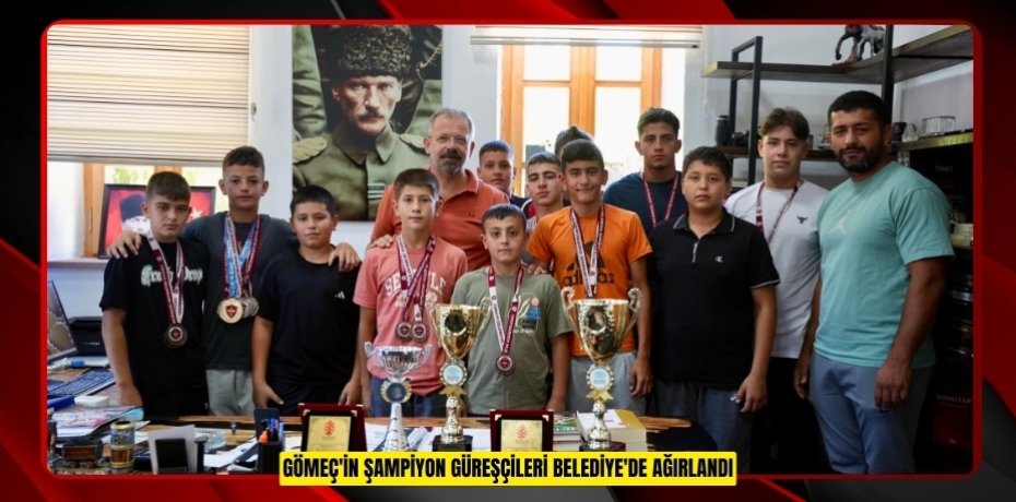 GÖMEÇ'İN ŞAMPİYON GÜREŞÇİLERİ BELEDİYE'DE AĞIRLANDI