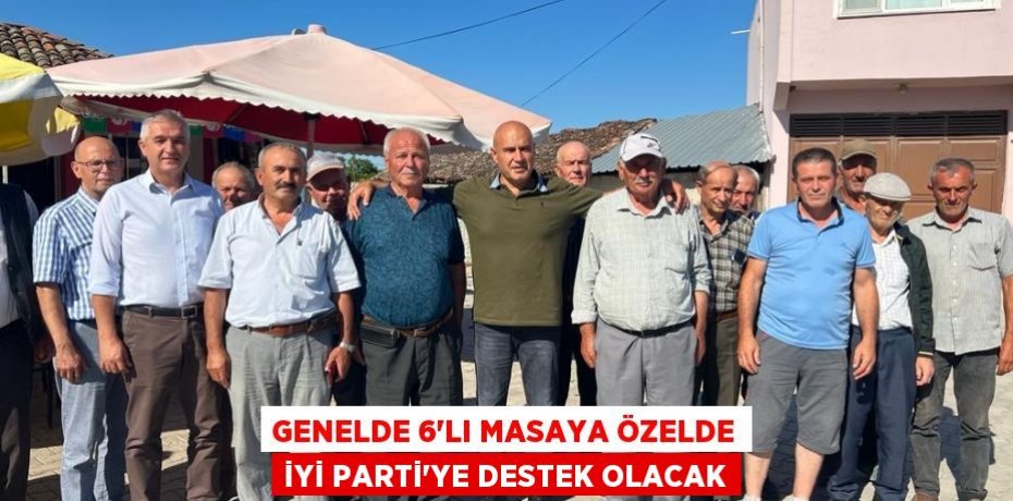 Genelde 6’lı masaya özelde İYİ Parti’ye DESTEK OLACAK