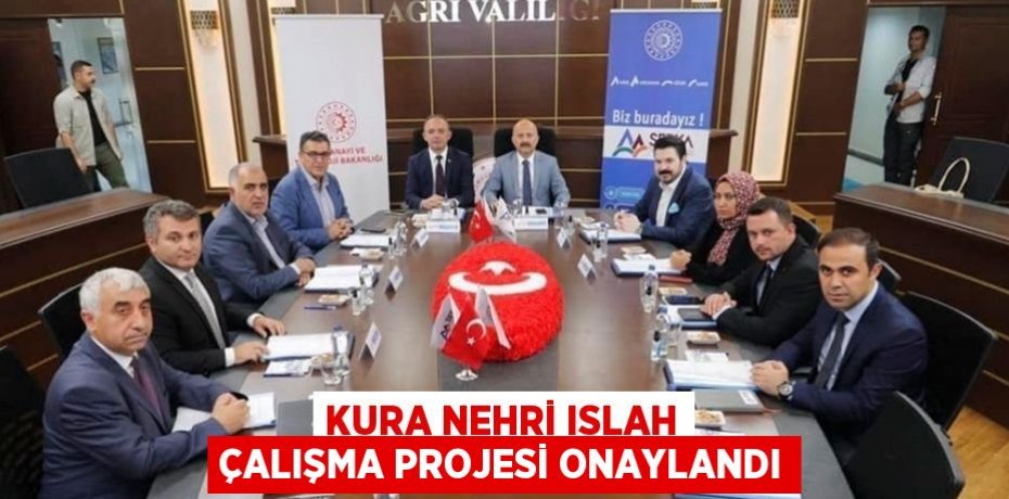 KURA NEHRİ ISLAH ÇALIŞMA PROJESİ ONAYLANDI