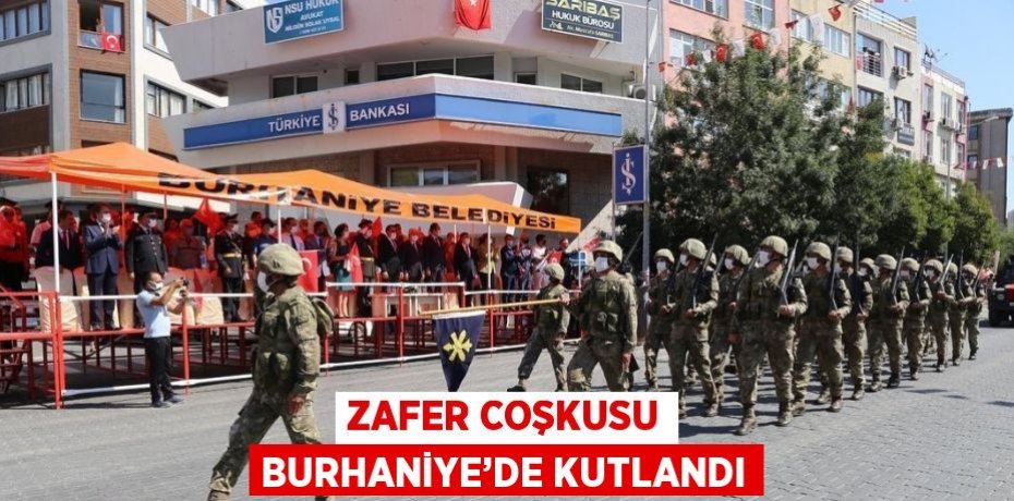 ZAFER COŞKUSU BURHANİYE’DE KUTLANDI