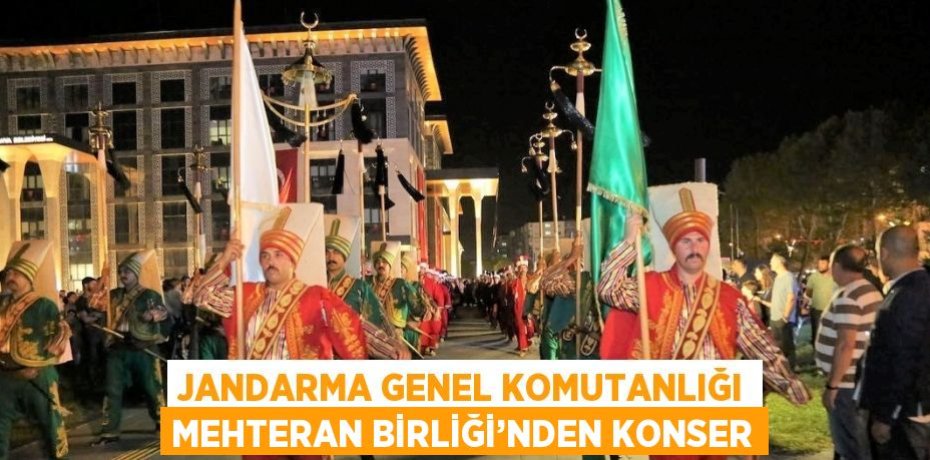 JANDARMA GENEL KOMUTANLIĞI MEHTERAN BİRLİĞİ’NDEN KONSER