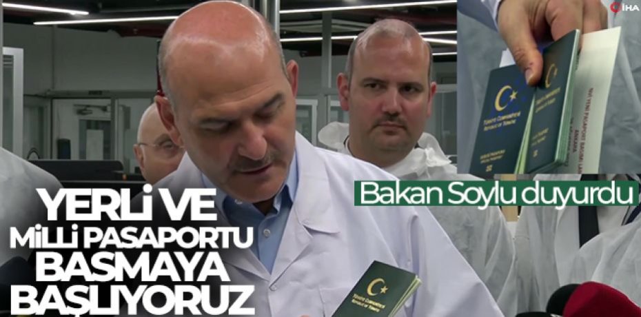 Bakan Soylu: 'Yerli ve milli pasaportu basmaya başlıyoruz'