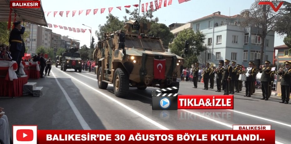 BALIKESİR'DE 30 AĞUSTOS COŞKUYLA KUTLANDI