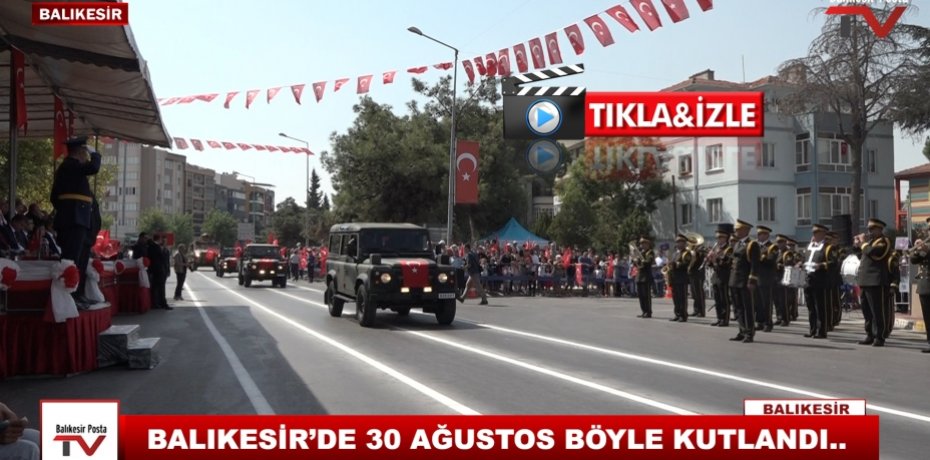BALIKESİR'DE 30 AĞUSTOS COŞKUYLA KUTLANDI