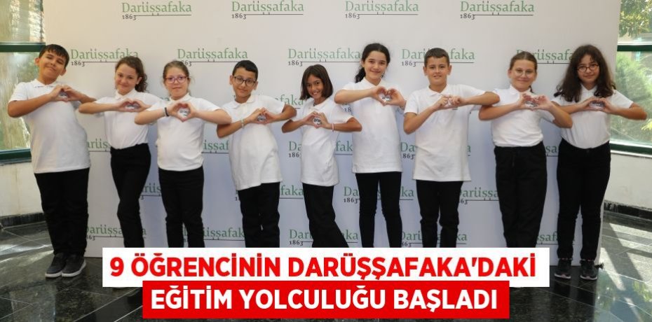 9 ÖĞRENCİNİN DARÜŞŞAFAKA’DAKİ EĞİTİM YOLCULUĞU BAŞLADI