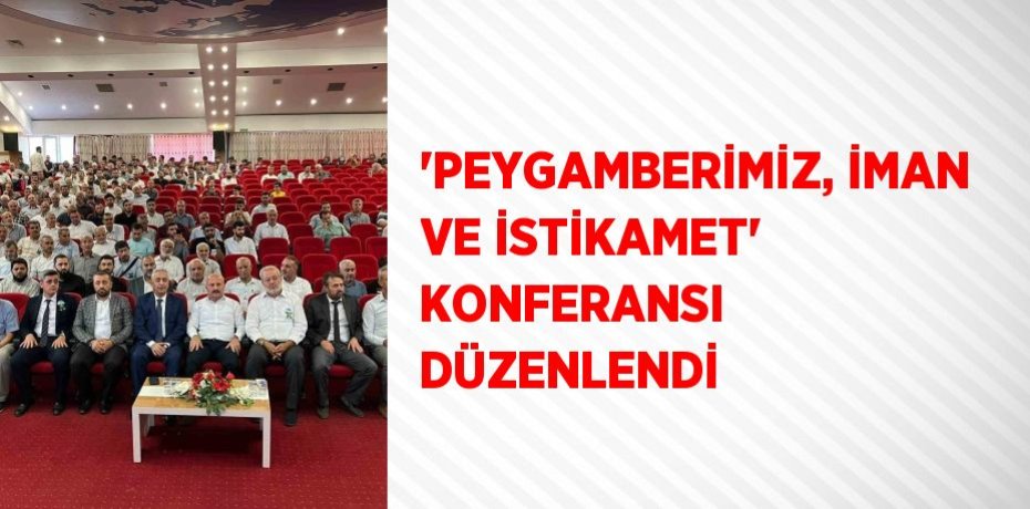 'PEYGAMBERİMİZ, İMAN VE İSTİKAMET' KONFERANSI DÜZENLENDİ