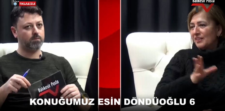 KONUĞUMUZ ESİN DÖNDÜOĞLU 6