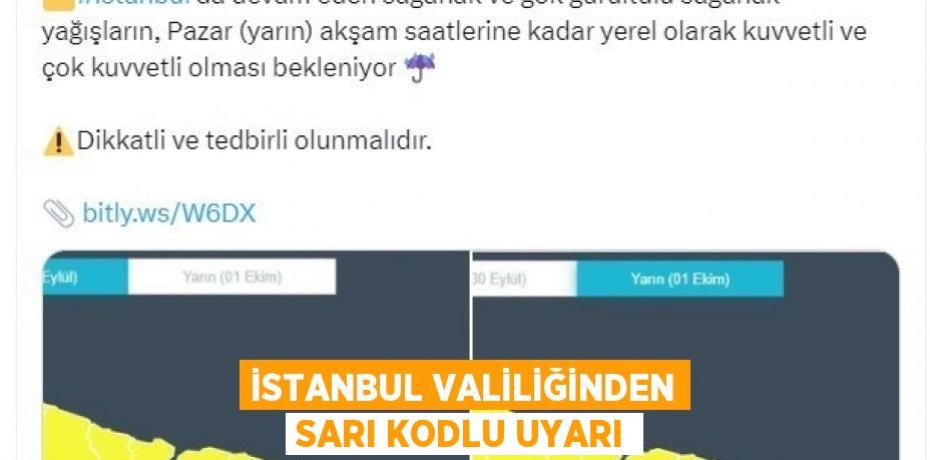 İSTANBUL VALİLİĞİNDEN SARI KODLU UYARI