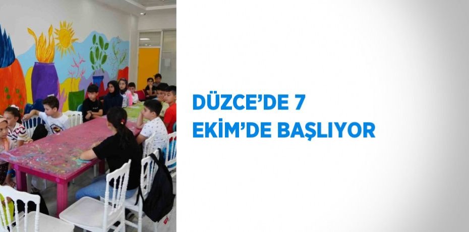 DÜZCE’DE 7 EKİM’DE BAŞLIYOR
