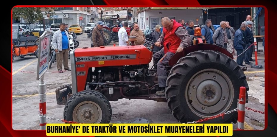 Burhaniye' de traktör ve motosiklet muayeneleri yapıldı  