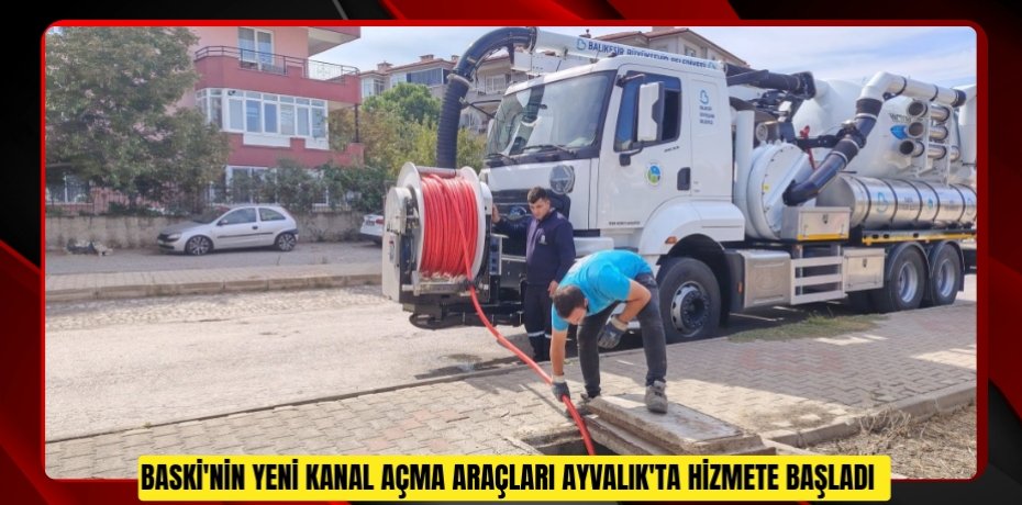  BASKİ'nin yeni kanal açma araçları Ayvalık'ta hizmete başladı  
