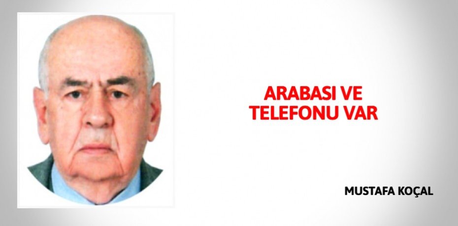 ARABASI VE TELEFONU VAR
