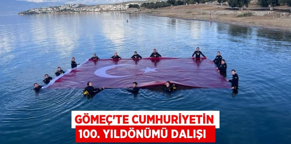 GÖMEÇ’TE CUMHURİYETİN 100. YILDÖNÜMÜ DALIŞI 