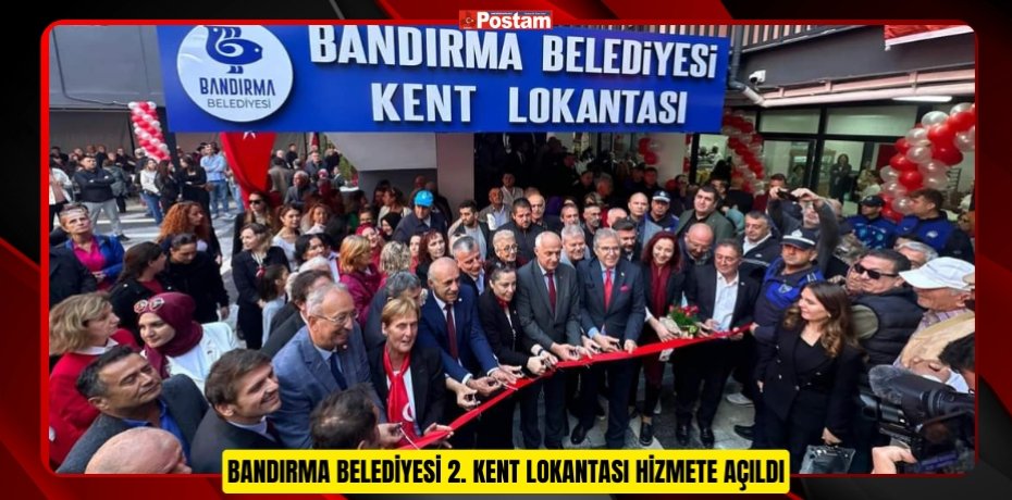 BANDIRMA BELEDİYESİ 2. KENT LOKANTASI HİZMETE AÇILDI