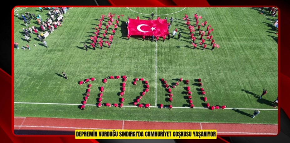 Depremin vurduğu Sındırgı'da Cumhuriyet coşkusu yaşanıyor