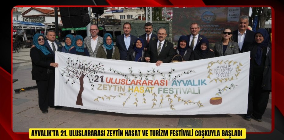 Ayvalık'ta 21. Uluslararası Zeytin Hasat ve Turizm Festivali coşkuyla başladı  