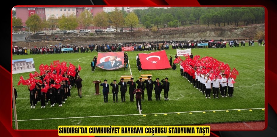Sındırgı’da Cumhuriyet Bayramı coşkusu stadyuma taştı