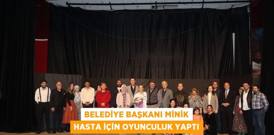 BELEDİYE BAŞKANI MİNİK HASTA İÇİN OYUNCULUK YAPTI
