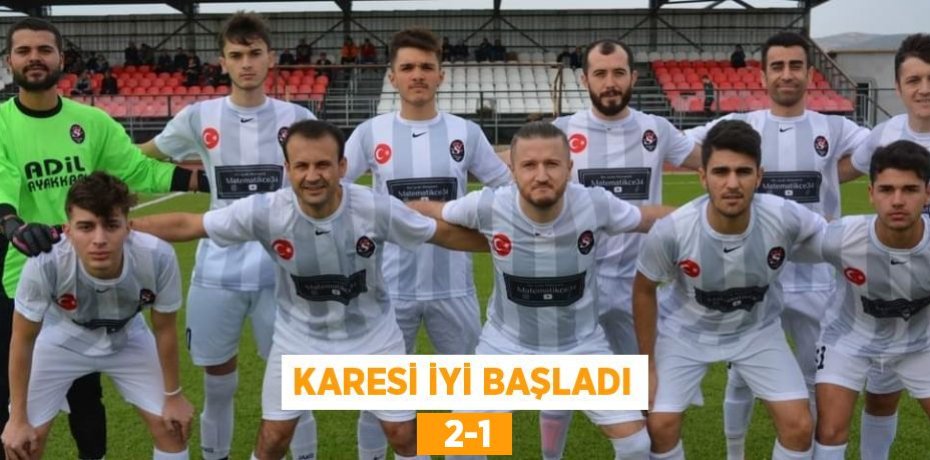 KARESİ İYİ BAŞLADI   2-1