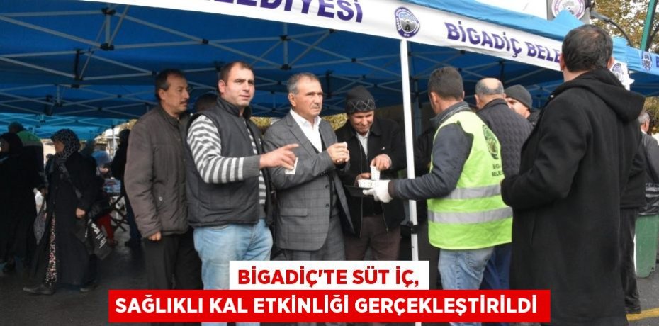 BİGADİÇ'TE SÜT İÇ, SAĞLIKLI KAL ETKİNLİĞİ GERÇEKLEŞTİRİLDİ