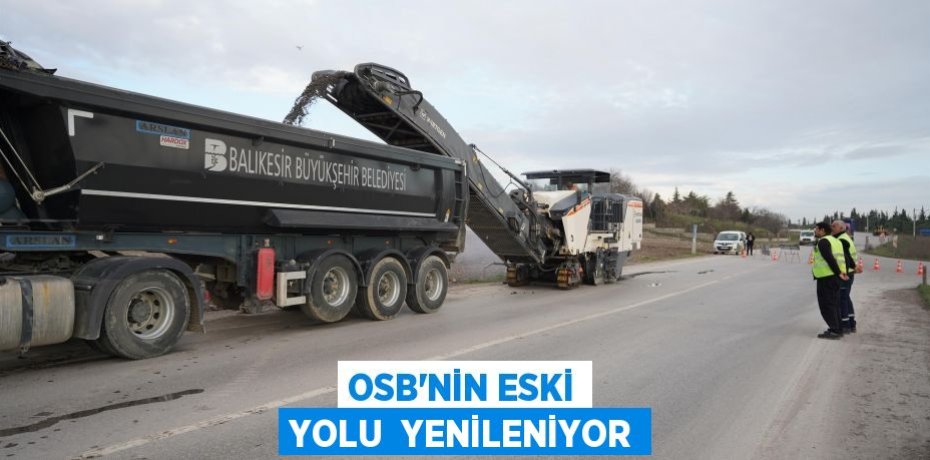 OSB’NİN ESKİ YOLU  YENİLENİYOR