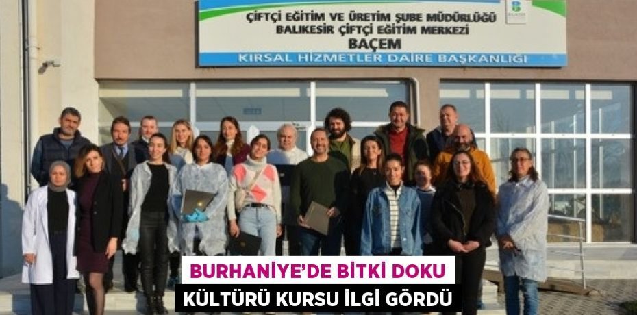 BURHANİYE’DE BİTKİ DOKU KÜLTÜRÜ KURSU İLGİ GÖRDÜ