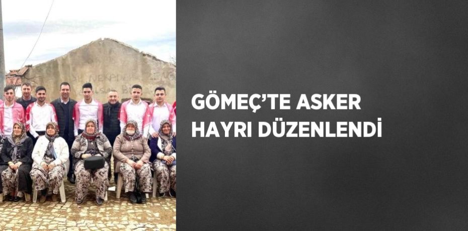 GÖMEÇ’TE ASKER HAYRI DÜZENLENDİ