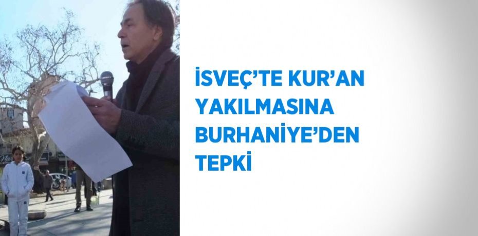 İSVEÇ’TE KUR’AN YAKILMASINA BURHANİYE’DEN TEPKİ