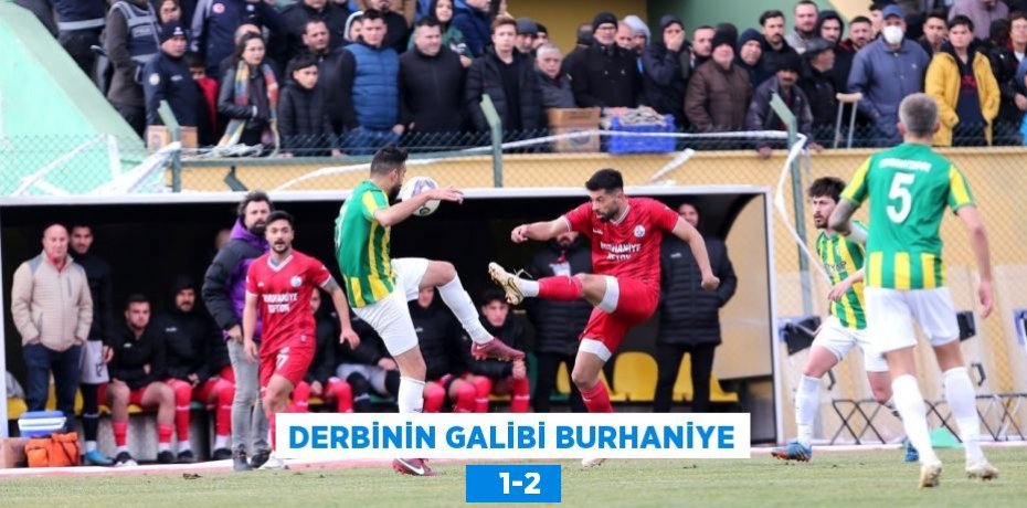 DERBİNİN GALİBİ BURHANİYE    1-2