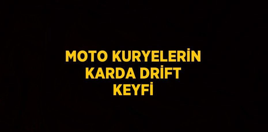 MOTO KURYELERİN KARDA DRİFT KEYFİ