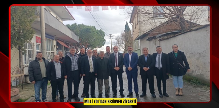 Milli Yol’dan Kesirven Ziyareti