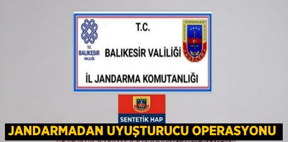 JANDARMADAN UYUŞTURUCU OPERASYONU