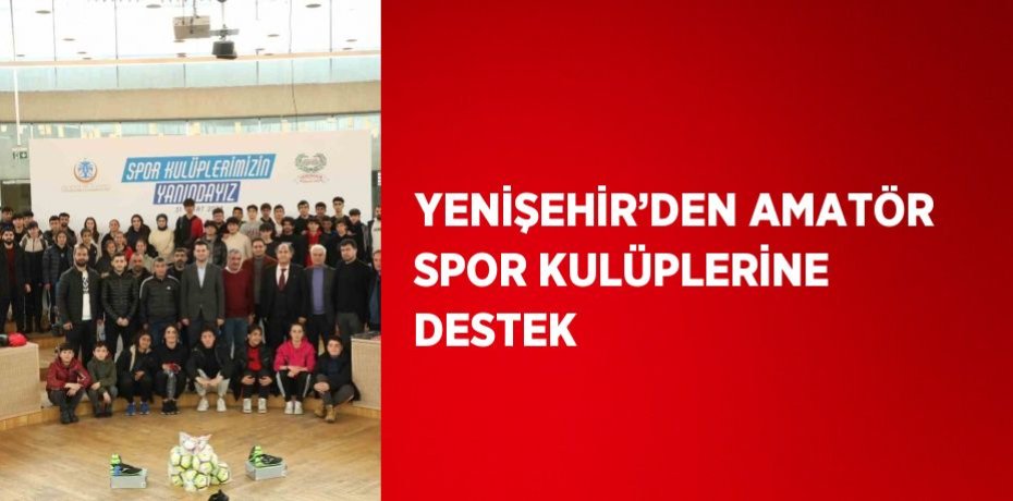 YENİŞEHİR’DEN AMATÖR SPOR KULÜPLERİNE DESTEK
