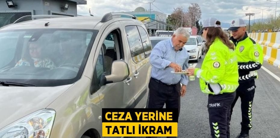 CEZA YERİNE TATLI İKRAM