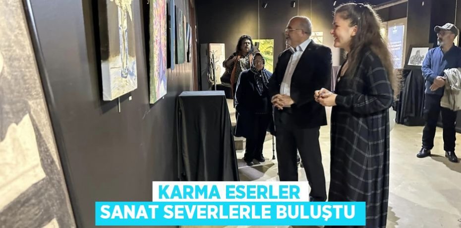 Karma eserler sanat severlerle buluştu